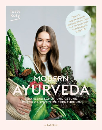 modern ayurveda buch - food-nomyblog Tasty Katy: „Das Interesse an pflanzlicher Ernährung und Ayurveda steigt“