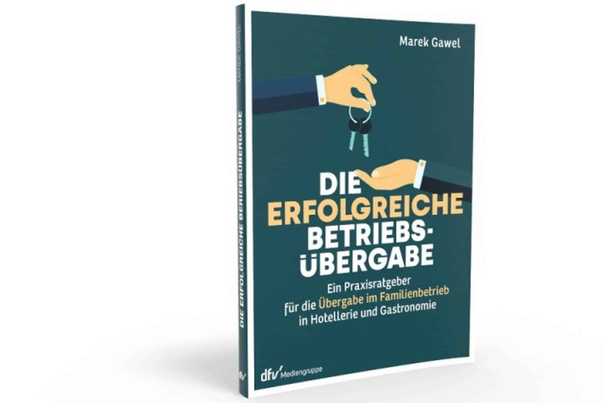 die erfolgreiche betriebsuebergabe - management, gastronomie Exklusiver Abdruck aus „Die erfolgreiche Betriebsübergabe“ von Marek Gawel