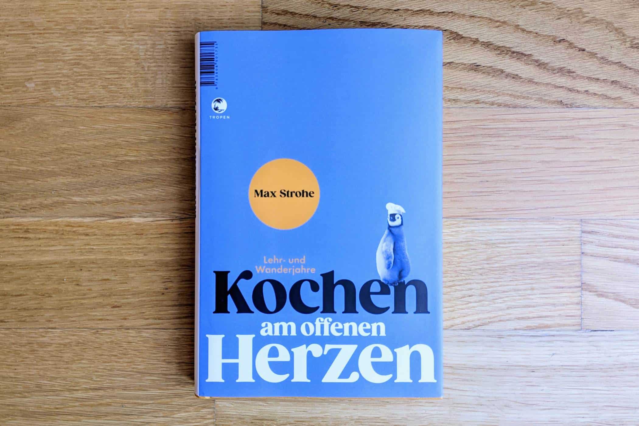 PXL 20221015 075748942 1 1 - medien-tools, gastronomie Buchrezension: Kochen am offenen Herzen von Max Strohe