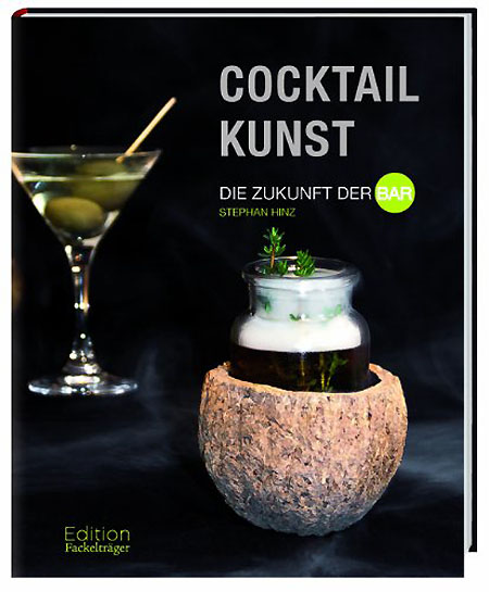 cover cocktailkunst - medien-tools, getraenke, gastronomie, food-nomyblog, nomyblog Jetzt erschienen: Cocktailkunst - die Zukunft der Bar von Stephan Hinz